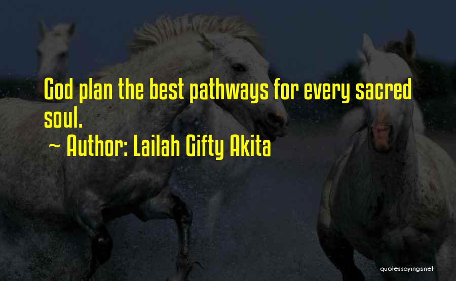 Lailah Gifty Akita Quotes: God Plan The Best Pathways For Every Sacred Soul.