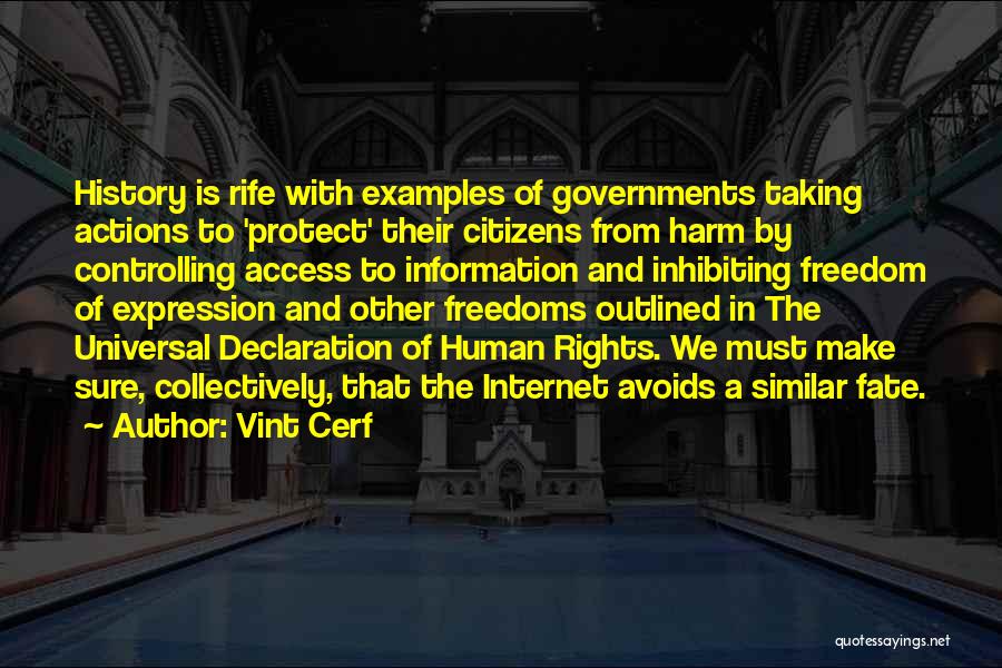 Vint Cerf Quotes: History Is Rife With Examples Of Governments Taking Actions To 'protect' Their Citizens From Harm By Controlling Access To Information
