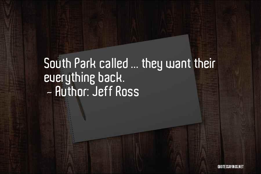 Jeff Ross Quotes: South Park Called ... They Want Their Everything Back.