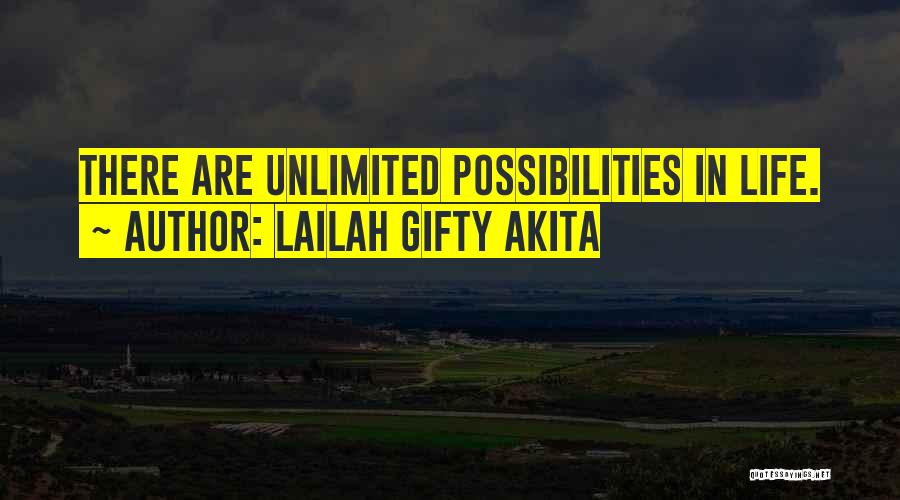 Lailah Gifty Akita Quotes: There Are Unlimited Possibilities In Life.