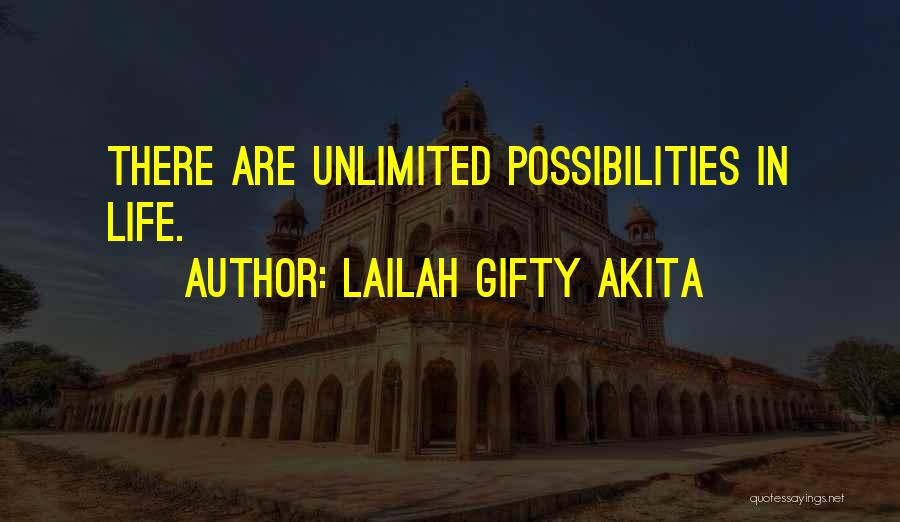 Lailah Gifty Akita Quotes: There Are Unlimited Possibilities In Life.