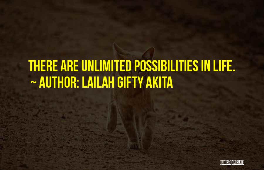 Lailah Gifty Akita Quotes: There Are Unlimited Possibilities In Life.