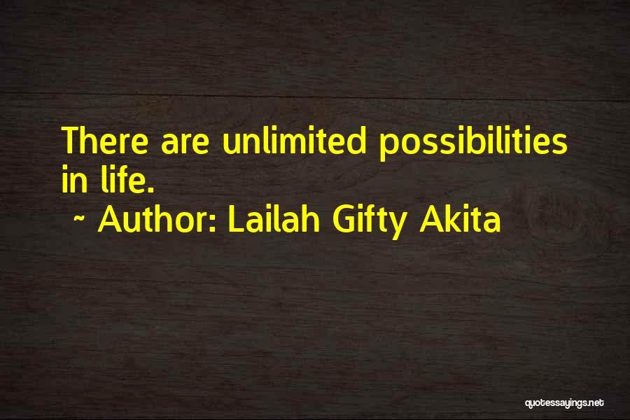 Lailah Gifty Akita Quotes: There Are Unlimited Possibilities In Life.