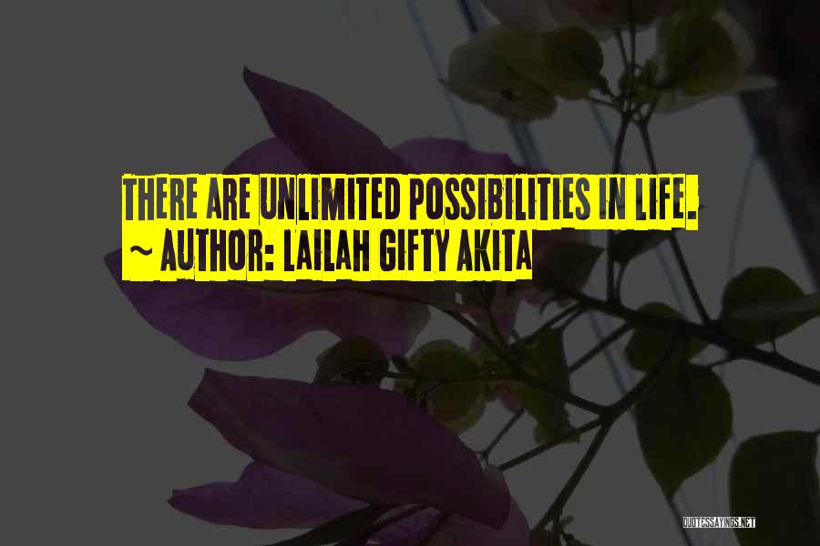 Lailah Gifty Akita Quotes: There Are Unlimited Possibilities In Life.