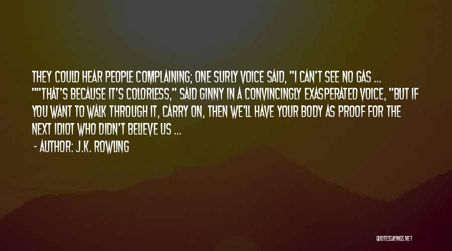 J.K. Rowling Quotes: They Could Hear People Complaining; One Surly Voice Said, I Can't See No Gas ... That's Because It's Colorless, Said