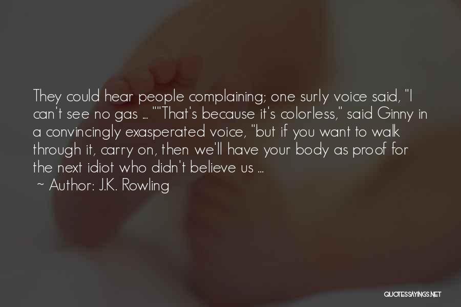 J.K. Rowling Quotes: They Could Hear People Complaining; One Surly Voice Said, I Can't See No Gas ... That's Because It's Colorless, Said