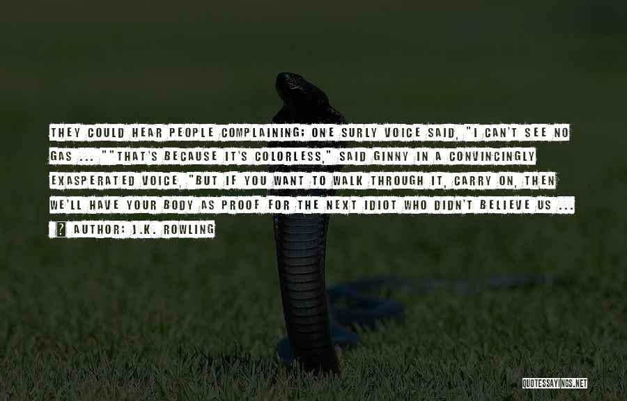 J.K. Rowling Quotes: They Could Hear People Complaining; One Surly Voice Said, I Can't See No Gas ... That's Because It's Colorless, Said