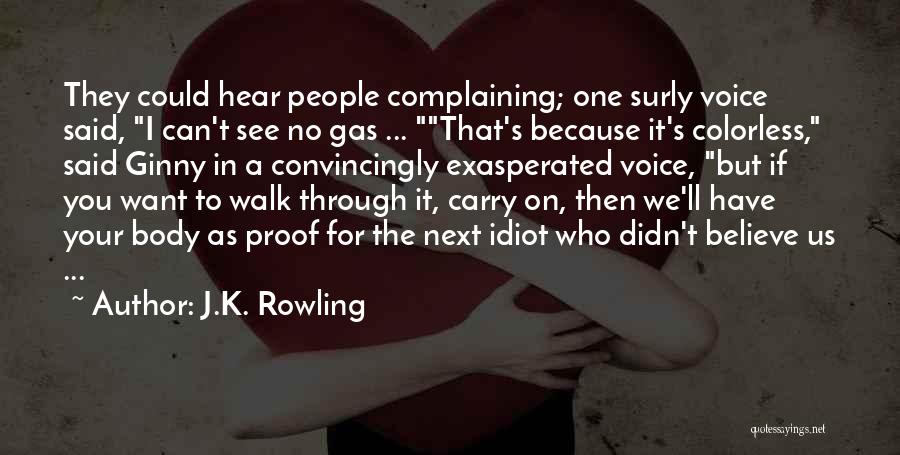 J.K. Rowling Quotes: They Could Hear People Complaining; One Surly Voice Said, I Can't See No Gas ... That's Because It's Colorless, Said