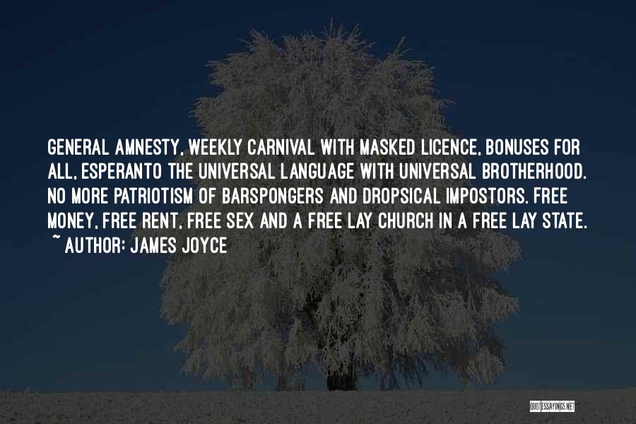 James Joyce Quotes: General Amnesty, Weekly Carnival With Masked Licence, Bonuses For All, Esperanto The Universal Language With Universal Brotherhood. No More Patriotism