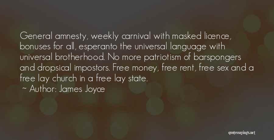 James Joyce Quotes: General Amnesty, Weekly Carnival With Masked Licence, Bonuses For All, Esperanto The Universal Language With Universal Brotherhood. No More Patriotism