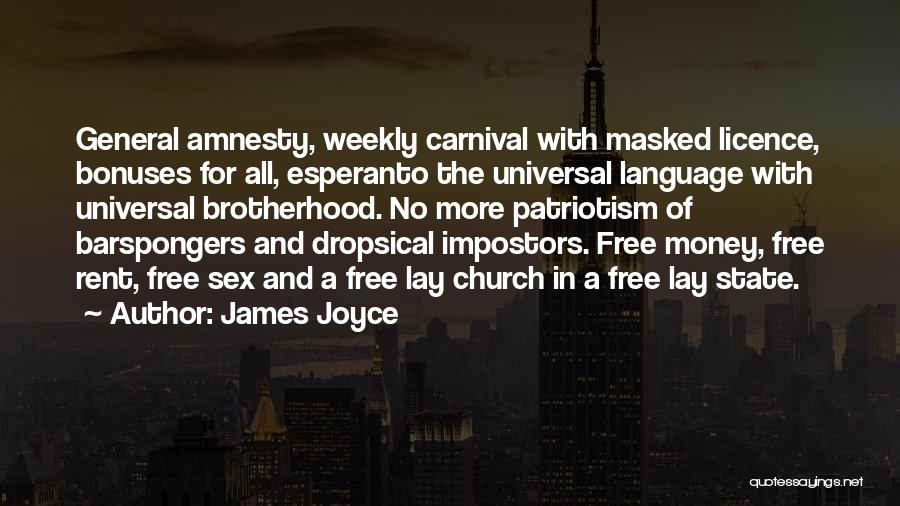 James Joyce Quotes: General Amnesty, Weekly Carnival With Masked Licence, Bonuses For All, Esperanto The Universal Language With Universal Brotherhood. No More Patriotism