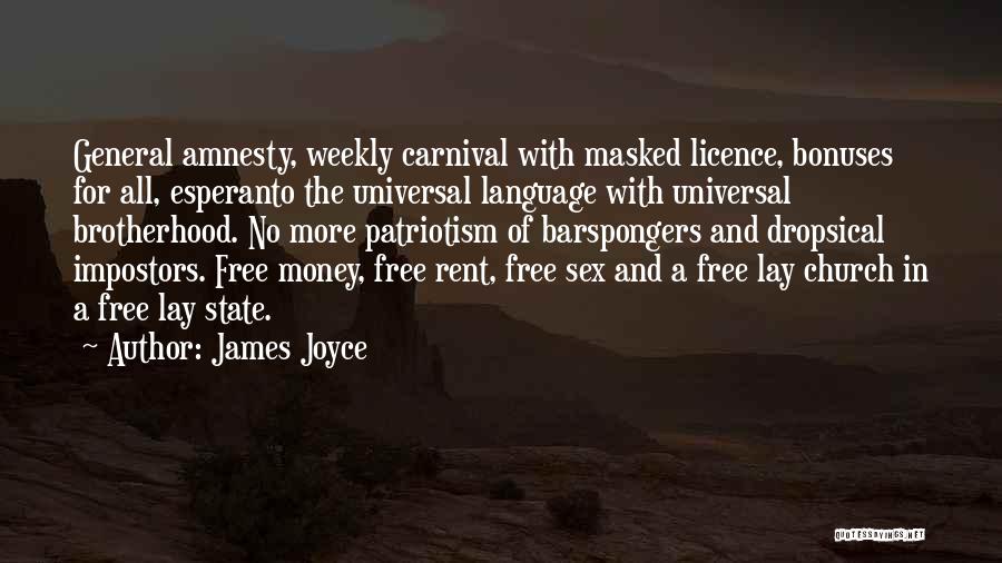 James Joyce Quotes: General Amnesty, Weekly Carnival With Masked Licence, Bonuses For All, Esperanto The Universal Language With Universal Brotherhood. No More Patriotism