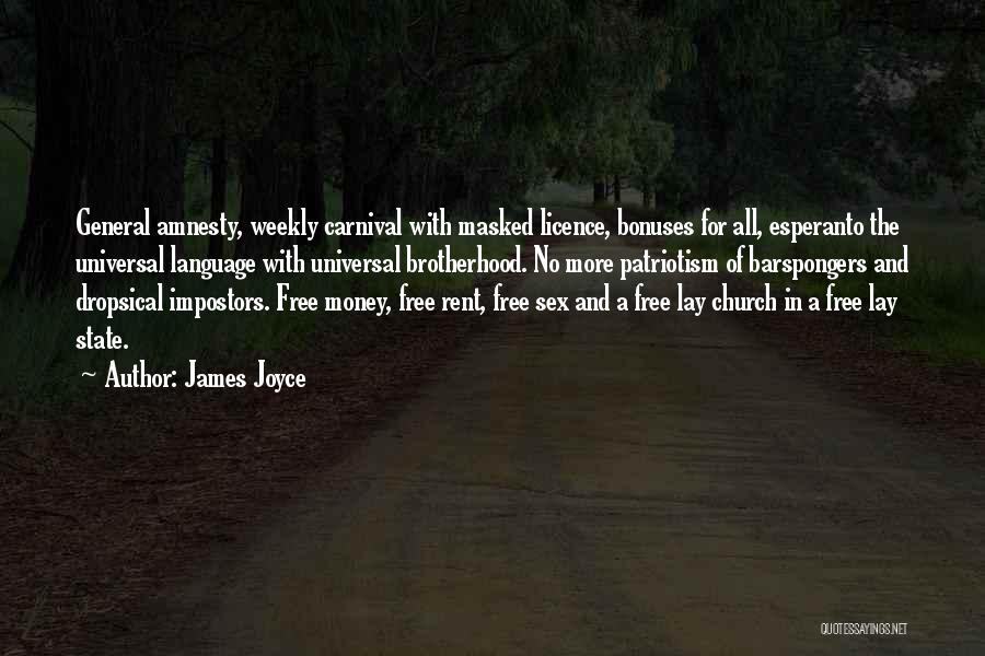 James Joyce Quotes: General Amnesty, Weekly Carnival With Masked Licence, Bonuses For All, Esperanto The Universal Language With Universal Brotherhood. No More Patriotism