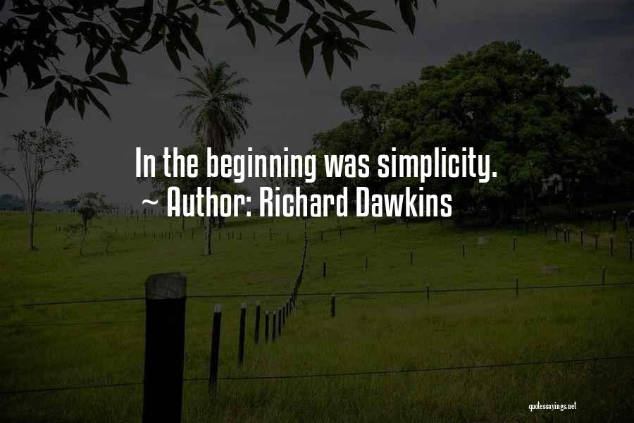 Richard Dawkins Quotes: In The Beginning Was Simplicity.