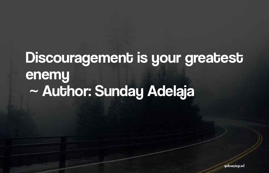 Sunday Adelaja Quotes: Discouragement Is Your Greatest Enemy
