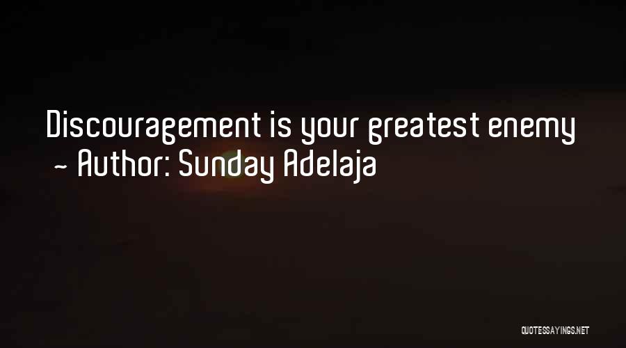 Sunday Adelaja Quotes: Discouragement Is Your Greatest Enemy