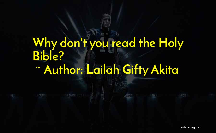 Lailah Gifty Akita Quotes: Why Don't You Read The Holy Bible?