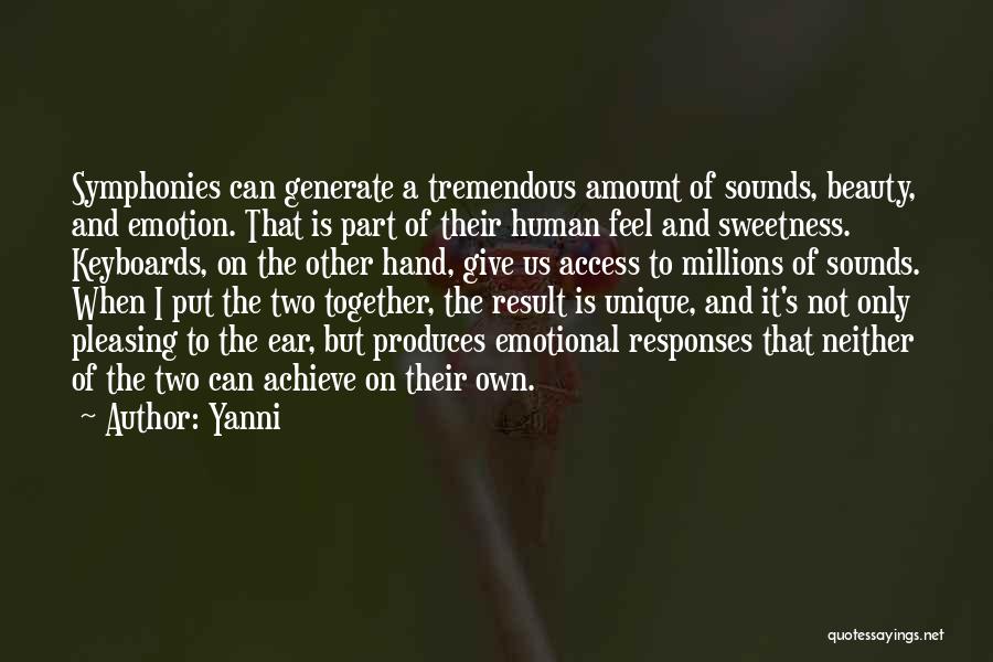 Yanni Quotes: Symphonies Can Generate A Tremendous Amount Of Sounds, Beauty, And Emotion. That Is Part Of Their Human Feel And Sweetness.