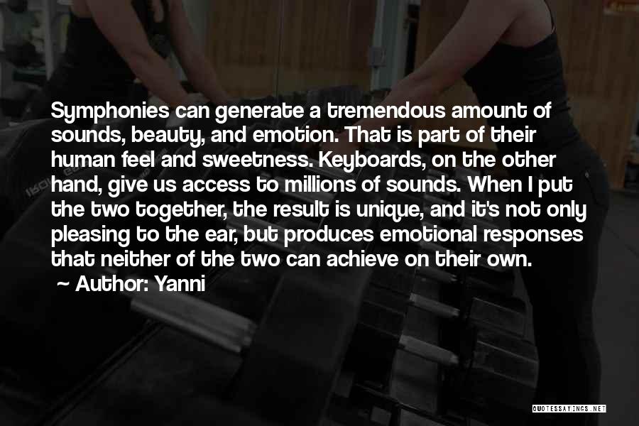 Yanni Quotes: Symphonies Can Generate A Tremendous Amount Of Sounds, Beauty, And Emotion. That Is Part Of Their Human Feel And Sweetness.