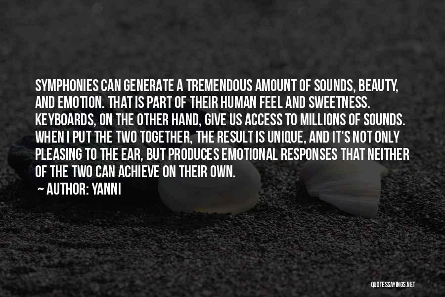 Yanni Quotes: Symphonies Can Generate A Tremendous Amount Of Sounds, Beauty, And Emotion. That Is Part Of Their Human Feel And Sweetness.