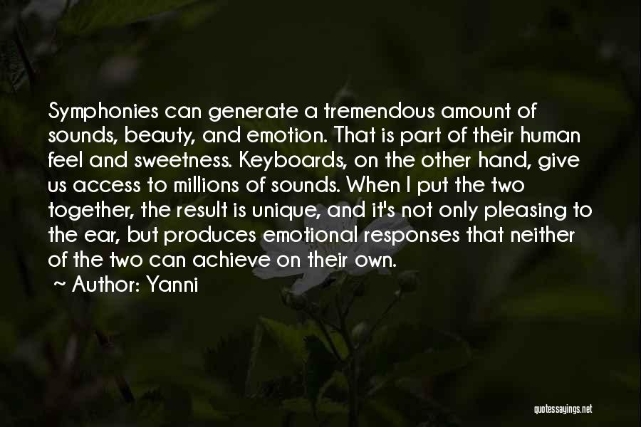 Yanni Quotes: Symphonies Can Generate A Tremendous Amount Of Sounds, Beauty, And Emotion. That Is Part Of Their Human Feel And Sweetness.