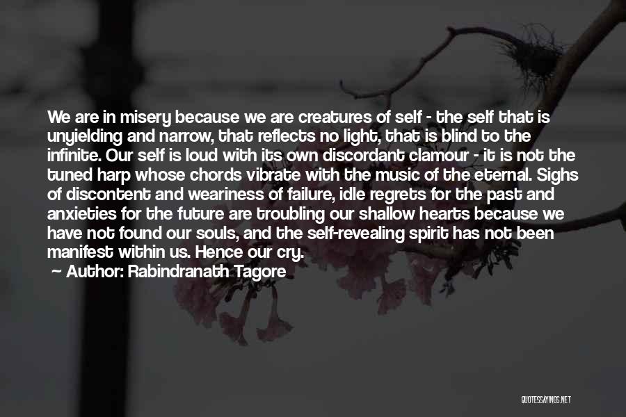 Rabindranath Tagore Quotes: We Are In Misery Because We Are Creatures Of Self - The Self That Is Unyielding And Narrow, That Reflects