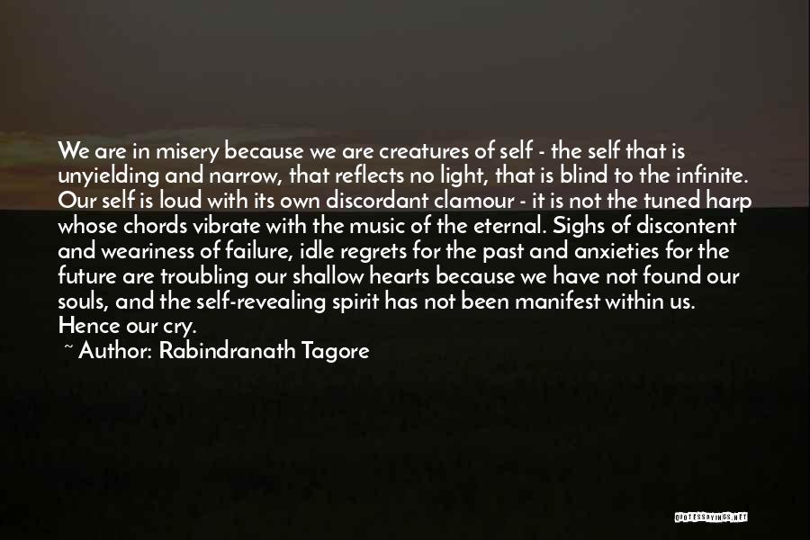 Rabindranath Tagore Quotes: We Are In Misery Because We Are Creatures Of Self - The Self That Is Unyielding And Narrow, That Reflects