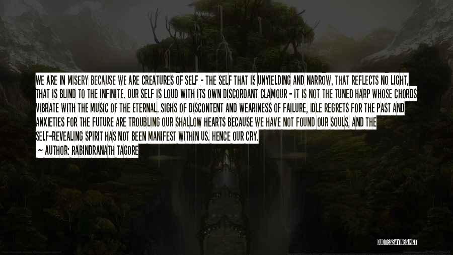 Rabindranath Tagore Quotes: We Are In Misery Because We Are Creatures Of Self - The Self That Is Unyielding And Narrow, That Reflects