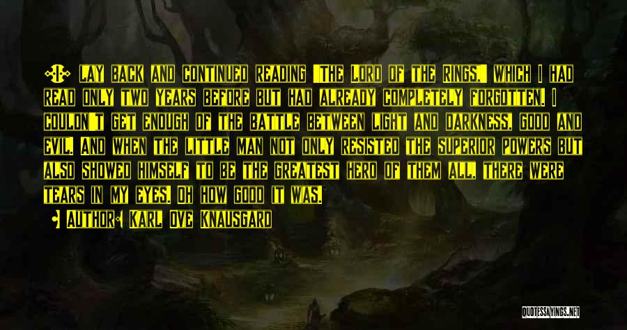 Karl Ove Knausgard Quotes: [i] Lay Back And Continued Reading 'the Lord Of The Rings,' Which I Had Read Only Two Years Before But