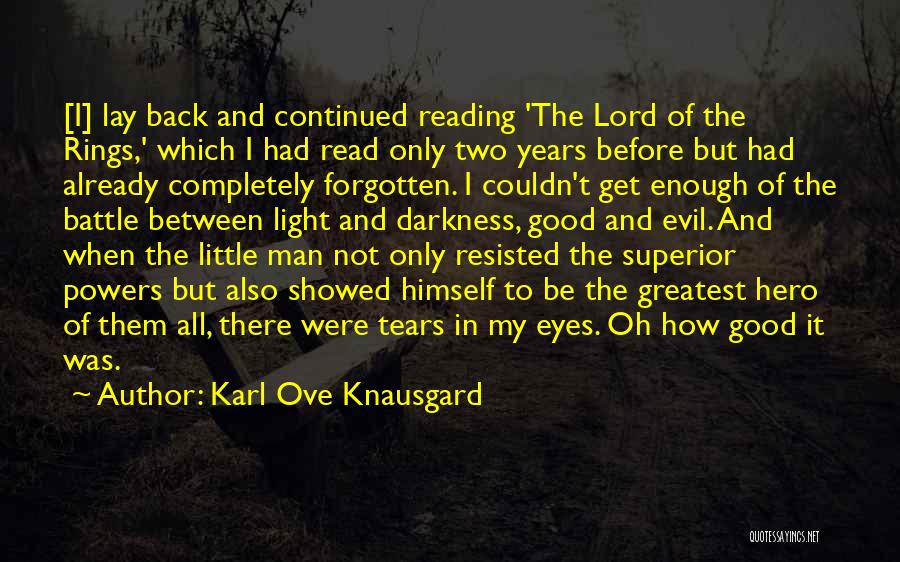 Karl Ove Knausgard Quotes: [i] Lay Back And Continued Reading 'the Lord Of The Rings,' Which I Had Read Only Two Years Before But