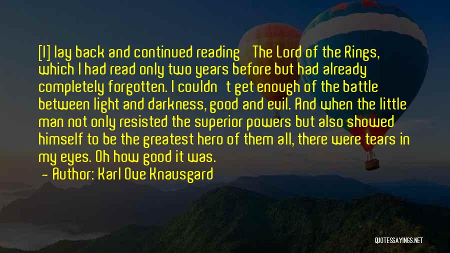 Karl Ove Knausgard Quotes: [i] Lay Back And Continued Reading 'the Lord Of The Rings,' Which I Had Read Only Two Years Before But