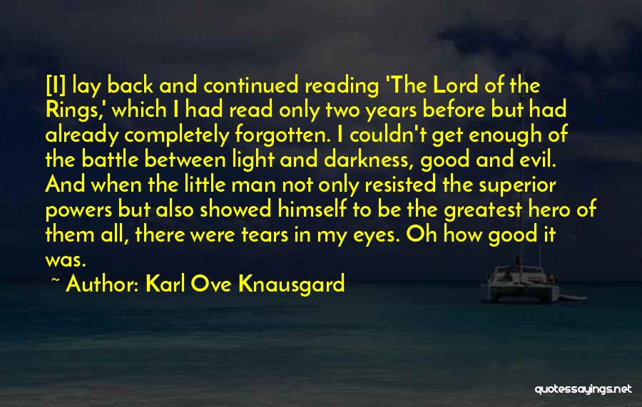 Karl Ove Knausgard Quotes: [i] Lay Back And Continued Reading 'the Lord Of The Rings,' Which I Had Read Only Two Years Before But