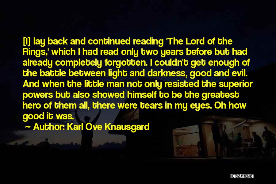 Karl Ove Knausgard Quotes: [i] Lay Back And Continued Reading 'the Lord Of The Rings,' Which I Had Read Only Two Years Before But