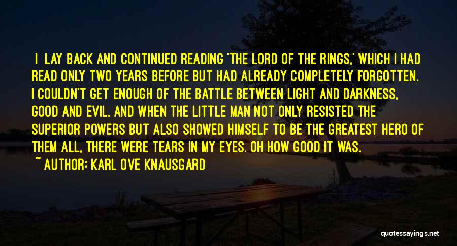 Karl Ove Knausgard Quotes: [i] Lay Back And Continued Reading 'the Lord Of The Rings,' Which I Had Read Only Two Years Before But