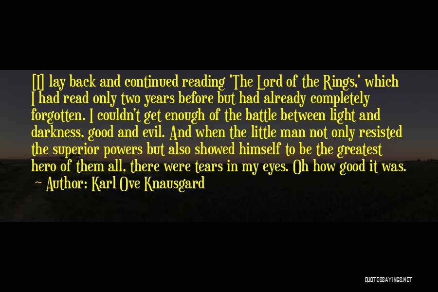 Karl Ove Knausgard Quotes: [i] Lay Back And Continued Reading 'the Lord Of The Rings,' Which I Had Read Only Two Years Before But