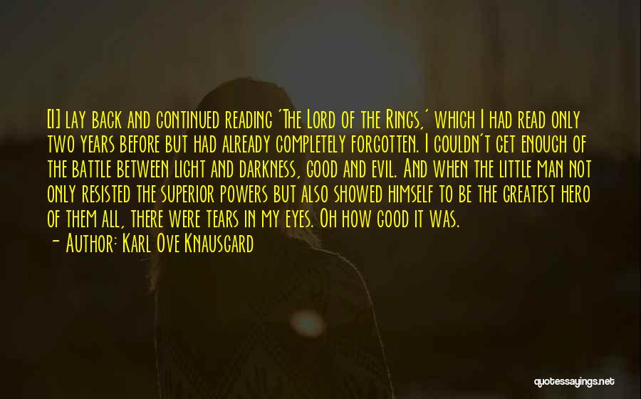 Karl Ove Knausgard Quotes: [i] Lay Back And Continued Reading 'the Lord Of The Rings,' Which I Had Read Only Two Years Before But