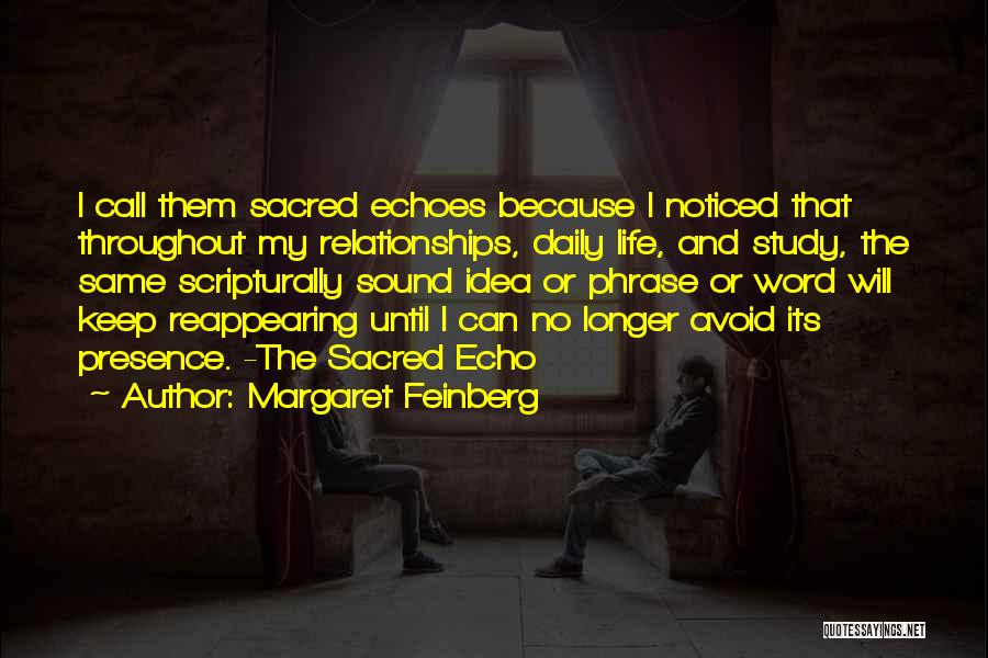 Margaret Feinberg Quotes: I Call Them Sacred Echoes Because I Noticed That Throughout My Relationships, Daily Life, And Study, The Same Scripturally Sound