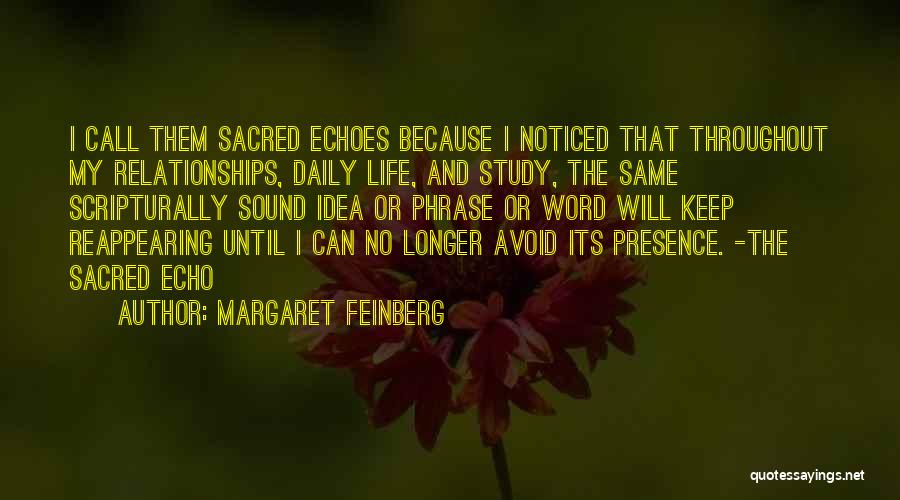 Margaret Feinberg Quotes: I Call Them Sacred Echoes Because I Noticed That Throughout My Relationships, Daily Life, And Study, The Same Scripturally Sound