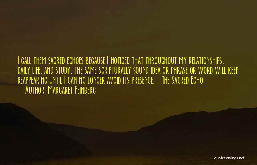 Margaret Feinberg Quotes: I Call Them Sacred Echoes Because I Noticed That Throughout My Relationships, Daily Life, And Study, The Same Scripturally Sound