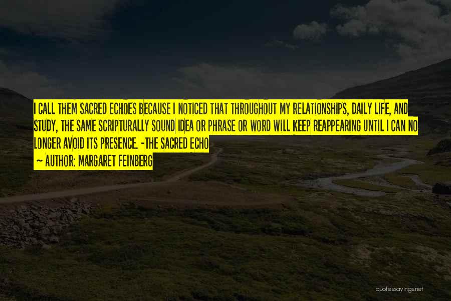 Margaret Feinberg Quotes: I Call Them Sacred Echoes Because I Noticed That Throughout My Relationships, Daily Life, And Study, The Same Scripturally Sound