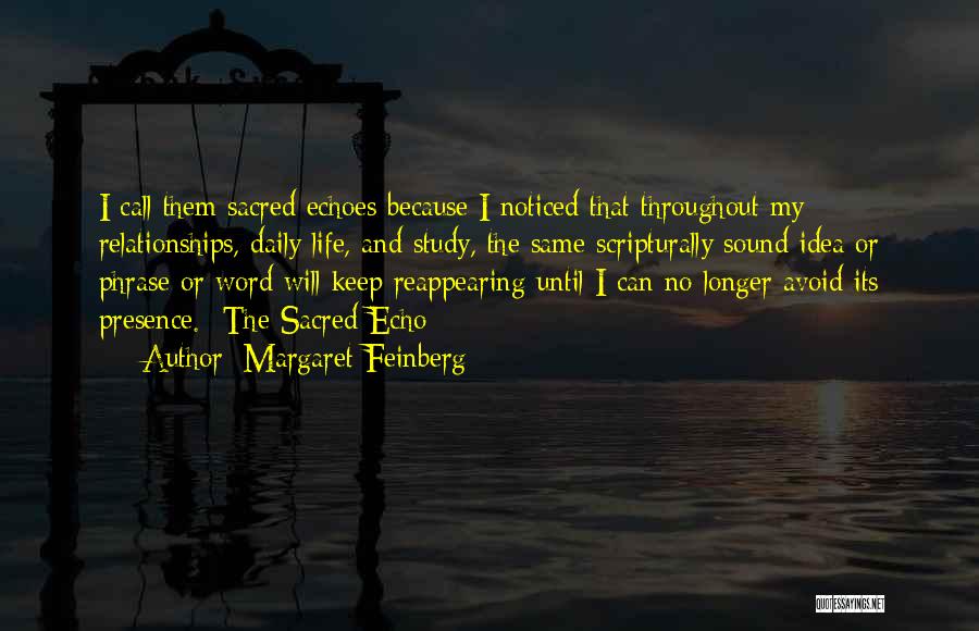 Margaret Feinberg Quotes: I Call Them Sacred Echoes Because I Noticed That Throughout My Relationships, Daily Life, And Study, The Same Scripturally Sound