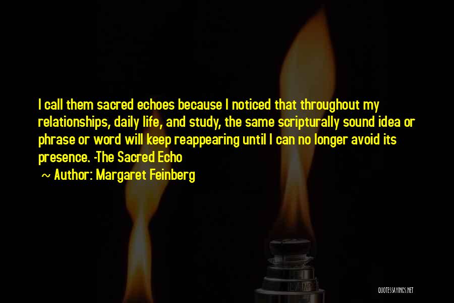 Margaret Feinberg Quotes: I Call Them Sacred Echoes Because I Noticed That Throughout My Relationships, Daily Life, And Study, The Same Scripturally Sound