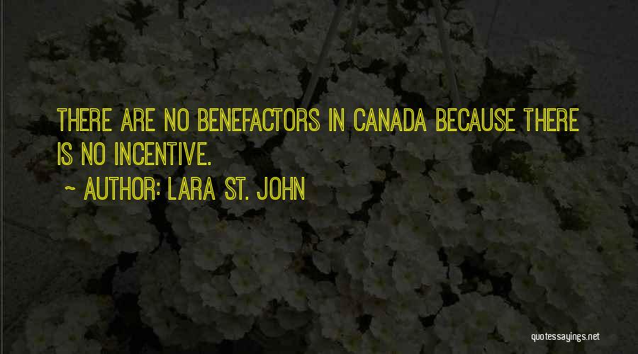 Lara St. John Quotes: There Are No Benefactors In Canada Because There Is No Incentive.