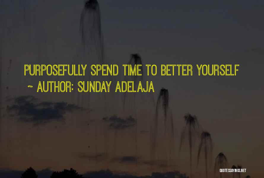 Sunday Adelaja Quotes: Purposefully Spend Time To Better Yourself