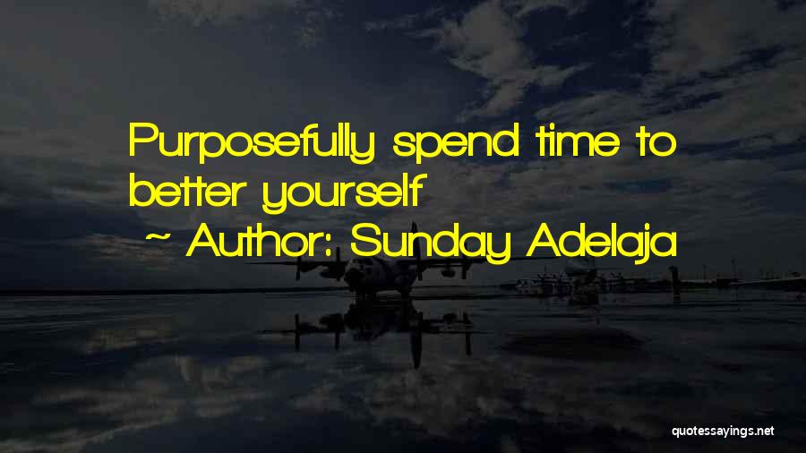Sunday Adelaja Quotes: Purposefully Spend Time To Better Yourself