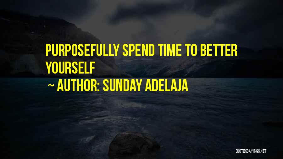 Sunday Adelaja Quotes: Purposefully Spend Time To Better Yourself