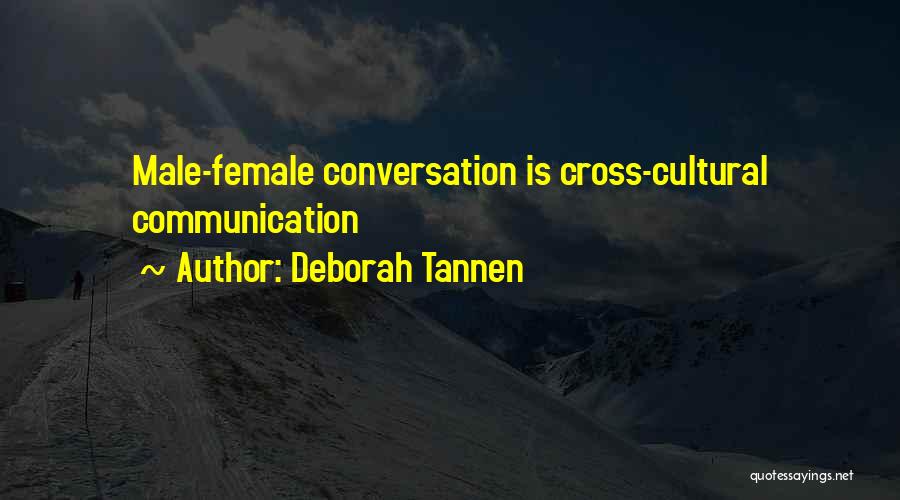 Deborah Tannen Quotes: Male-female Conversation Is Cross-cultural Communication