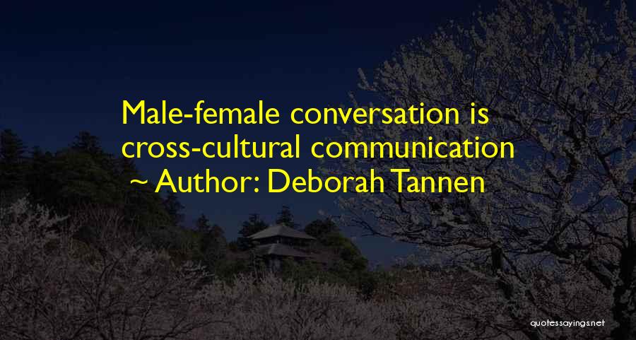 Deborah Tannen Quotes: Male-female Conversation Is Cross-cultural Communication