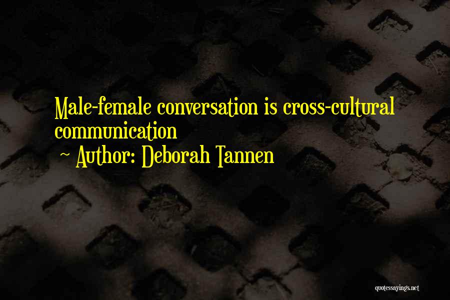 Deborah Tannen Quotes: Male-female Conversation Is Cross-cultural Communication