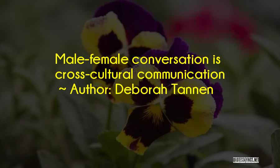 Deborah Tannen Quotes: Male-female Conversation Is Cross-cultural Communication